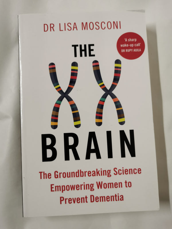 The XX Brain: The Groundbreaking Science Empowering Women to Prevent Dementia