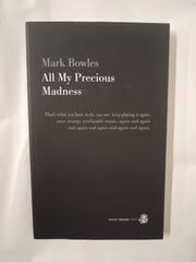 Mark Bowles - All My Precious Madness (Signed Paperback First Edition 2024)