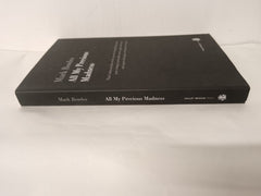 Mark Bowles - All My Precious Madness (Signed Paperback First Edition 2024)