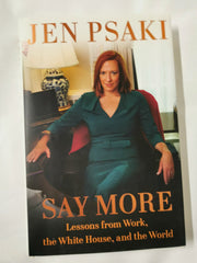 Say More: Lessons from Work, the White House, and the World