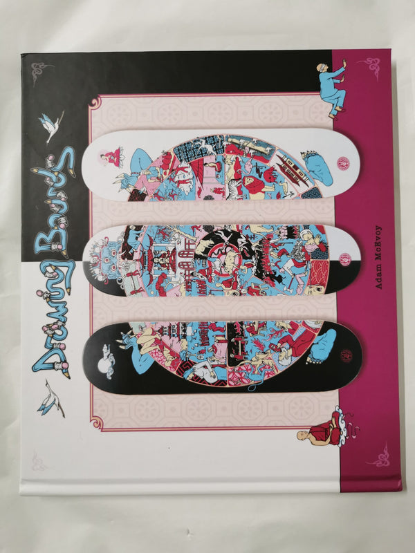 Drawing Boards Skateboards Drawing Boards The Book by Adam McEvoy