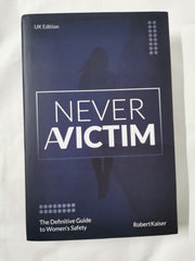NEVER A VICTIM - The Definitive Guide to Women's Safety