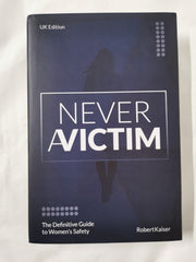 NEVER A VICTIM - The Definitive Guide to Women's Safety