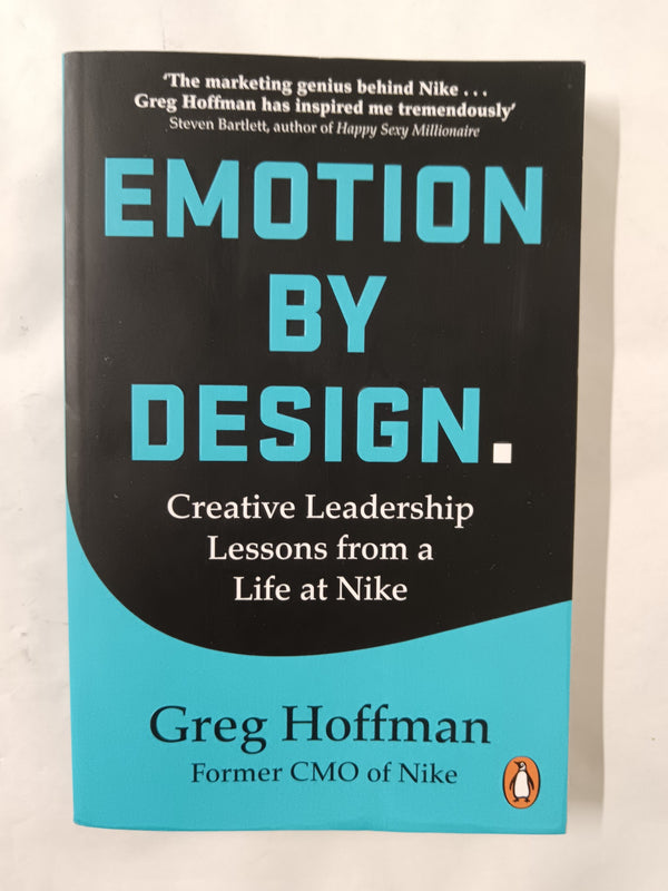 Emotion by Design: Creative Leadership Lessons from a Life at Nike, Greg Hoffman