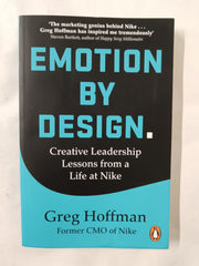 Emotion by Design: Creative Leadership Lessons from a Life at Nike, Greg Hoffman