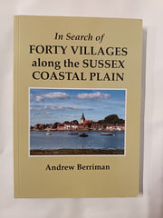 In Search of Forty Villages along the Sussex Coastal Plain by Andrew Berriman