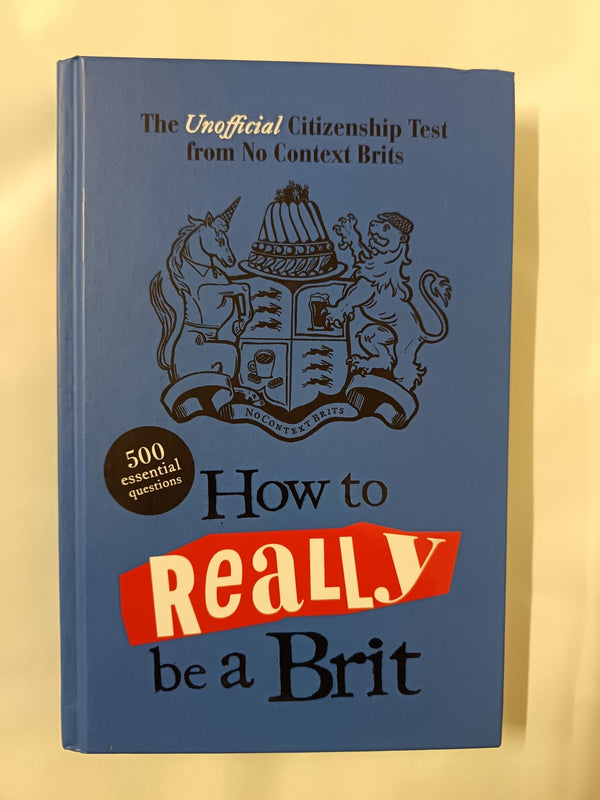 How to Really be a Brit: The Unofficial Citizenship Test by No Context Brits - used book at Perkology Books