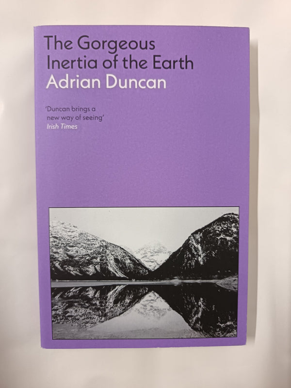 Cover of The Gorgeous Inertia of the Earth: Adrian Duncan by Adrian Duncan