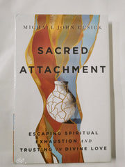 Sacred Attachment: Escaping Spiritual Exhaustion and Trusting in Divine Love