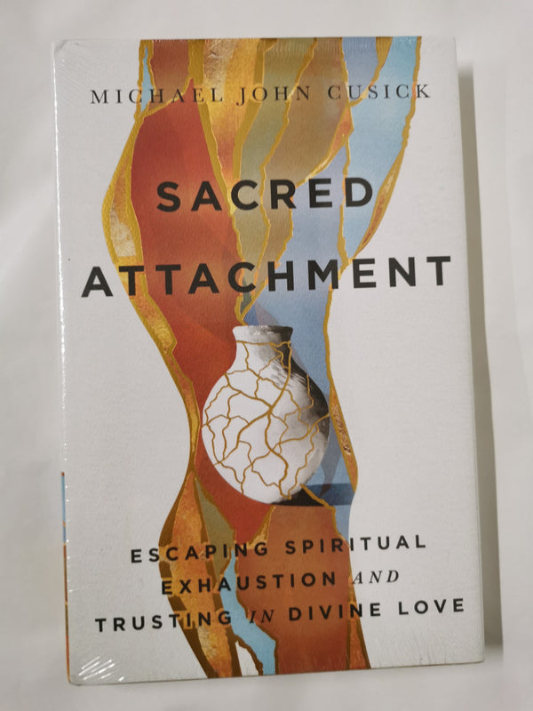 Cover of Sacred Attachment: Escaping Spiritual Exhaustion and Trusting in Divine Love by Michael John Cusick