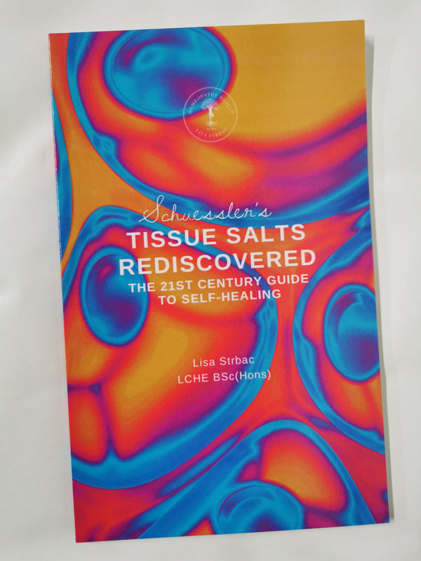 Schuessler's Tissue Salts Rediscovered: The 21st Century Guide to Self-Healing
