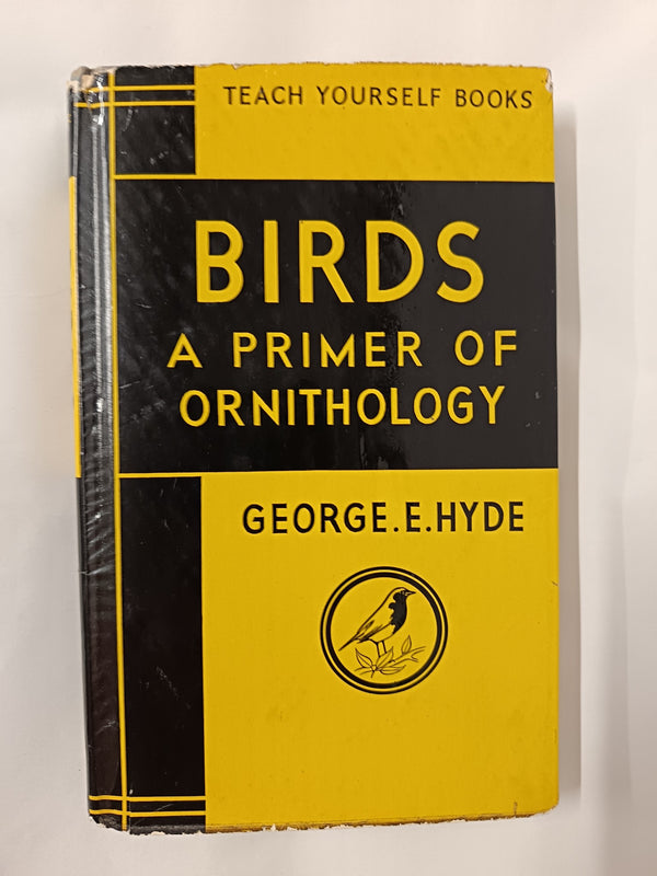 Birds, A Primer of Ornithology by George E. Hyde (1962 First Edition)