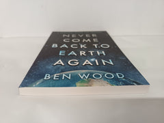 Never Come Back to Earth Again by Ben Wood (Paperback, 2023) by Ben Wood - used book at Perkology Books