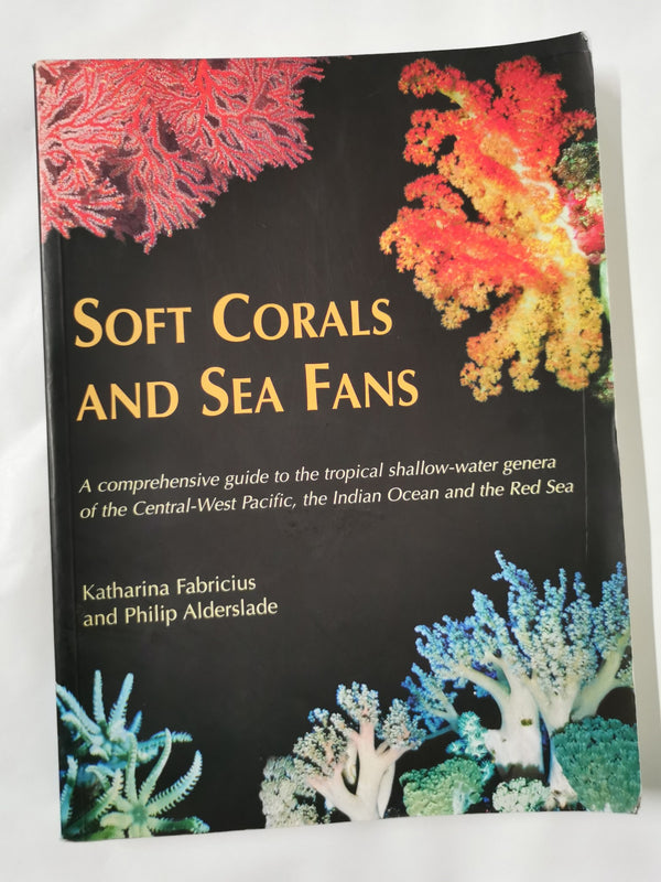 Soft Corals and Sea Fans. A Comprehensive Guide to the Tropical Shallow