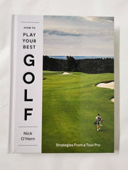 How to Play Your Best Golf: Strategies From a Tour Pro
