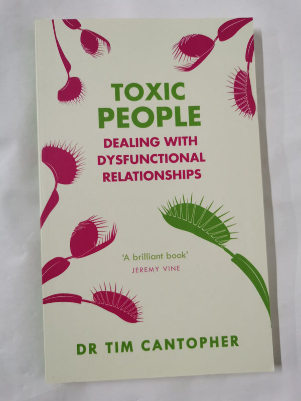 Toxic People: Dealing With Dysfunctional Relationships by Tim Cantopher - used book at Perkology Books