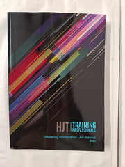 MASTERING IMMIGRATION LAW MANUAL 2024 by HJT Training