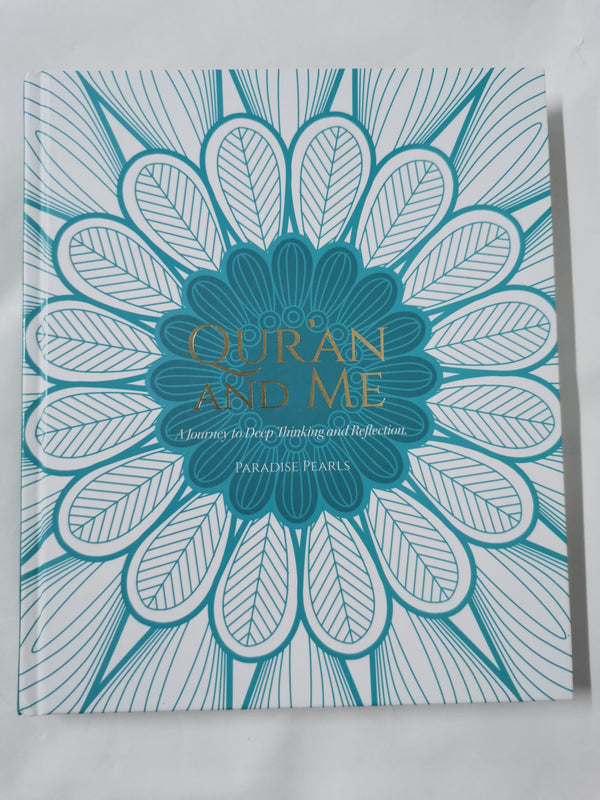 Cover of Quran and Me: A Journey to Deep Thinking and Reflection by Paradise Pearls
