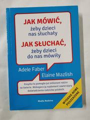 Jak mówić, żeby dzieci nas słuchały. Jak słuchać żeby dzieci do nas mówiły