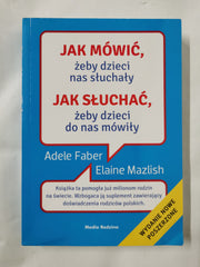Jak mówić, żeby dzieci nas słuchały. Jak słuchać żeby dzieci do nas mówiły