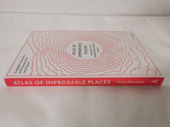 Atlas of Improbable Places: A Journey to the World's Most Unusual Corners