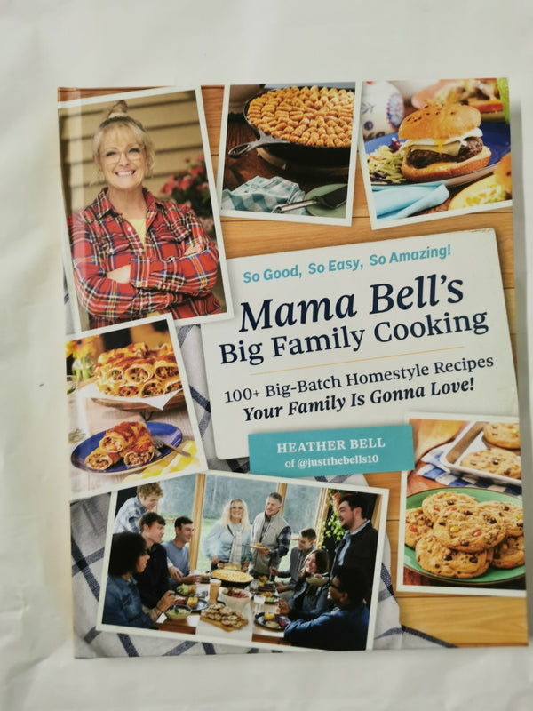 Cover of Mama Bell's Big Family Cooking: 100+ Big-Batch Homestyle Recipes by Heather Bell