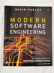 Modern Software Engineering: Doing What Works to Build Better Software Faster