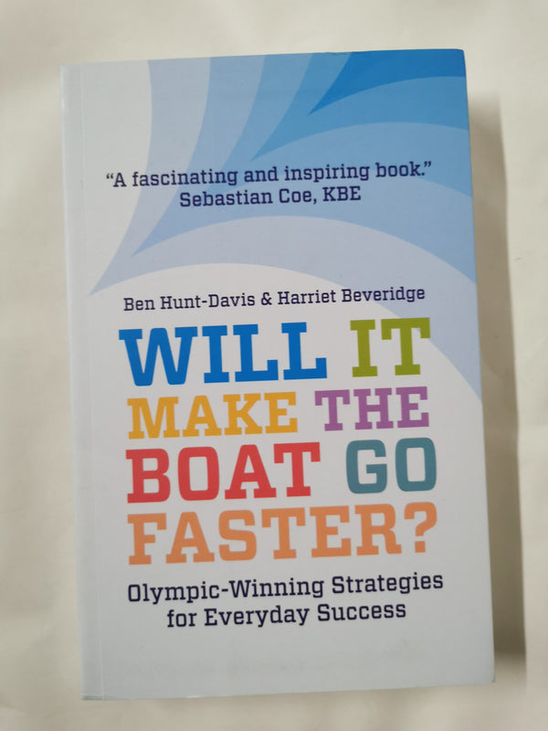 Will It Make The Boat Go Faster?: Olympic-winning Strategies for Everyday Succes by Harriet Beveridge - used book at Perkology Books