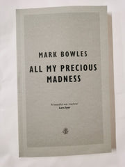 All My Precious Madness by Mark Bowles - used book at Perkology Books