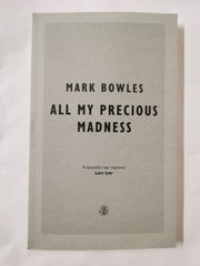 All My Precious Madness by Mark Bowles - used book at Perkology Books