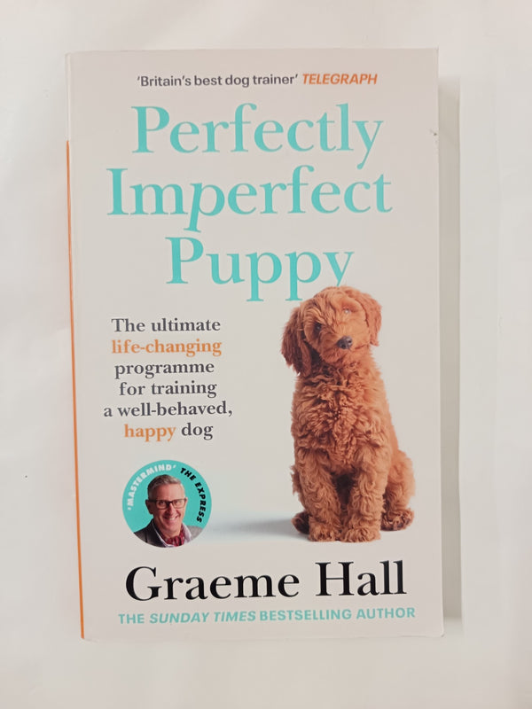 Perfectly Imperfect Puppy: The ultimate life-changing programme for training by Graeme Hall - used book at Perkology Books
