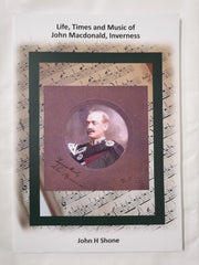 Life, Times & Music of John Macdonald, Inverness