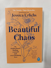 Beautiful Chaos: On Motherhood, Finding Yourself and Overwhelming Love by Jessica Urlichs - used book at Perkology Books