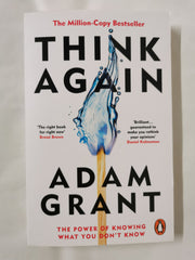 Think Again: The Power of Knowing What You Don't Know by Adam Grant