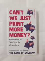 Cover of Can’t We Just Print More Money?: Economics in 10 Simple Questions by Rupal Patel