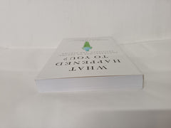 What Happened to You?: Conversations on Trauma, Resilience, and Healing