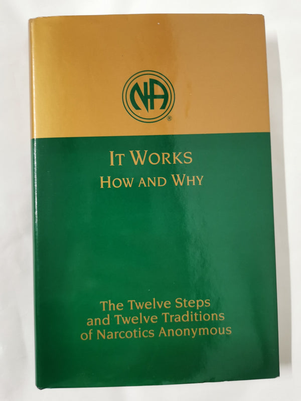It Works How and Why - The Twelve Steps and Twelve Traditions by Narcotics Anonymous