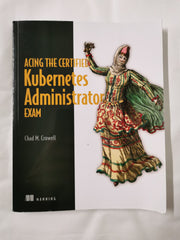 Acing the Certified Kubernetes Administrator Exam