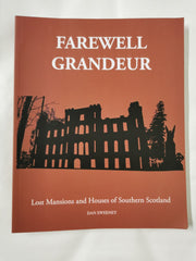 Farewell Grandeur: Lost Mansions and Houses of Southern Scotland