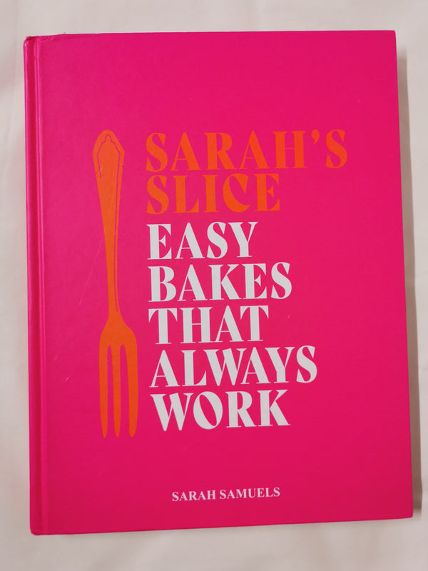 Sarah's Slice: Easy Bakes that Always Work by Sarah Samuels - used book at Perkology Books