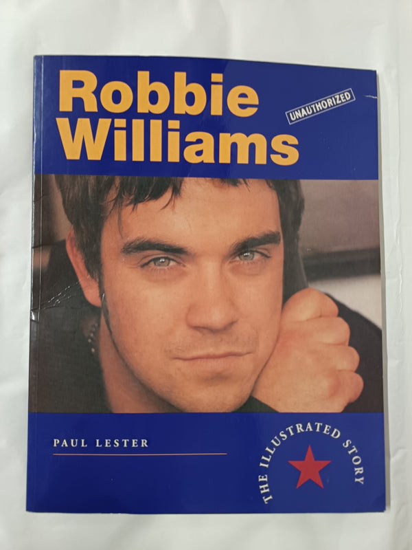 Cover of Robbie Williams: The Illustrated Story (Unauthorized) (1998, Paperback) by Paul Lester