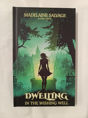 Dwelling in the Wishing Well by Madelaine Salvage *Kickstarter First Edition*