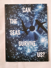 Can the Seas Survive Us?
