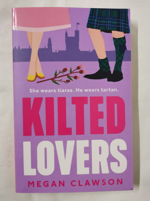 Kilted Lovers: The brand new royal enemies-to-lovers romance by Megan Clawson