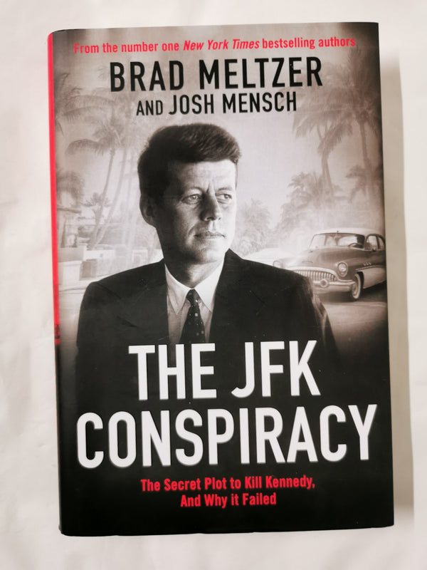 The JFK Conspiracy: The Secret Plot to Kill Kennedy, And Why It Failed