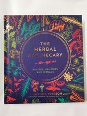 The Herbal Apothecary: Recipes, Remedies and Rituals
