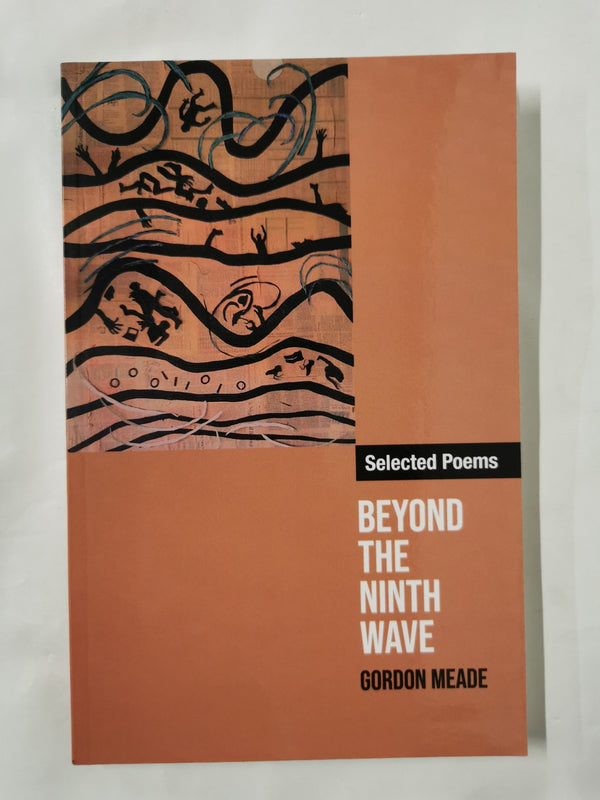 Beyond the Ninth Wave: Selected Poems of Gordon Meade