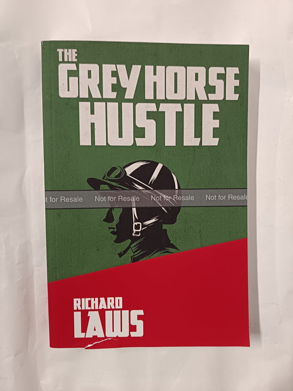 The Grey Horse Hustle: A British Horseracing Story by Richard Laws: ARC, Damaged