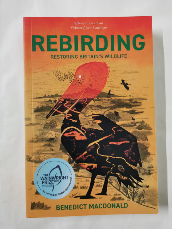 Rebirding: Winner of the Wainwright Prize for Writing on Global Conservation: