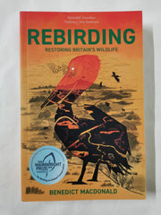 Rebirding: Winner of the Wainwright Prize for Writing on Global Conservation: